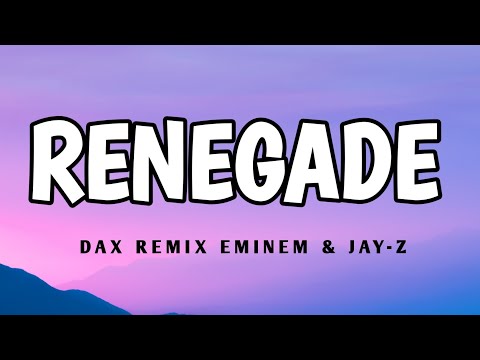 Dax - Renegade ( remix ) Eminem & jay-z ( lyrics)