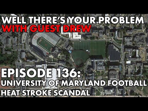 Well There's Your Problem | Episode 136: University of Maryland Football Heat Stroke Scandal