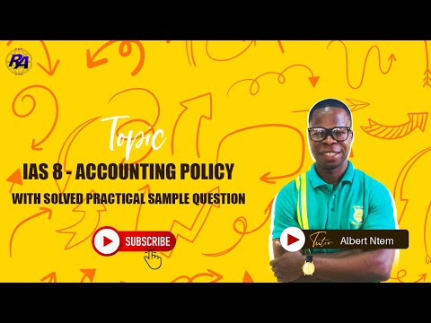 IAS 8 - Accounting Policy, Changes in Accounting Estimate and Errors. With Solved Practical Question