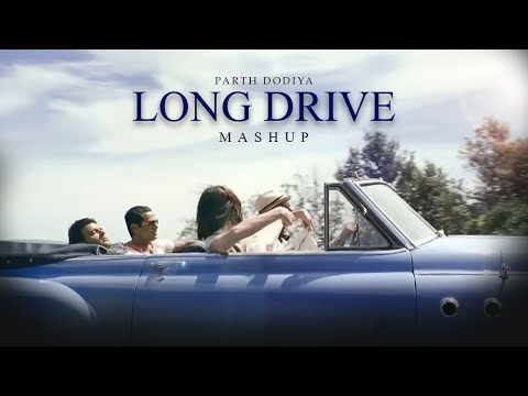 Long Drive Mashup - Parth Dodiya | Best Travelling Songs | Road Trip Mashup 2023