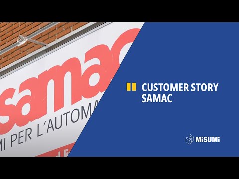 Testimonials - Customer Story by SAMAC - MISUMI Europe