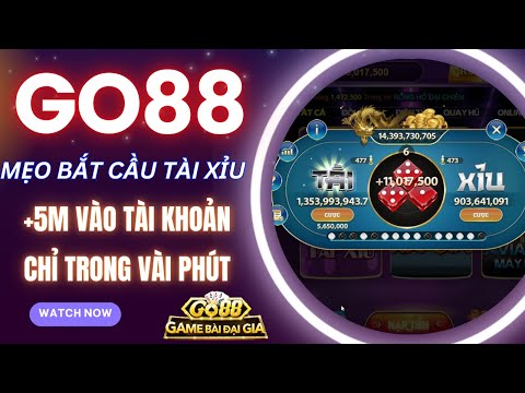 Go88 (2025) | Hướng dẫn cách chơi tài xỉu go88 luôn thắng | Chốt 5m vào chỉ trong 8p cực dễ dàng