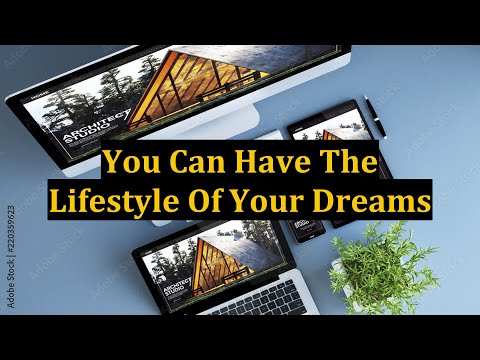 You Can Have The Lifestyle Of Your Dreams