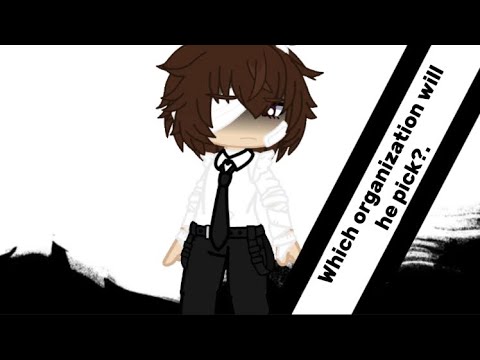 The Port Mafia or The Agency? || Bsd || Dazai&Port Mafia&Agency || Read the Desc!!