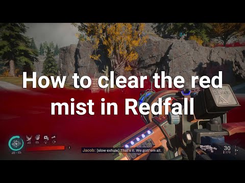 Redfall Guide: How to clear the red fog mist in Redfall