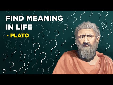 5 Ways To Find Meaning In Your Life - Plato (Platonic Idealism)