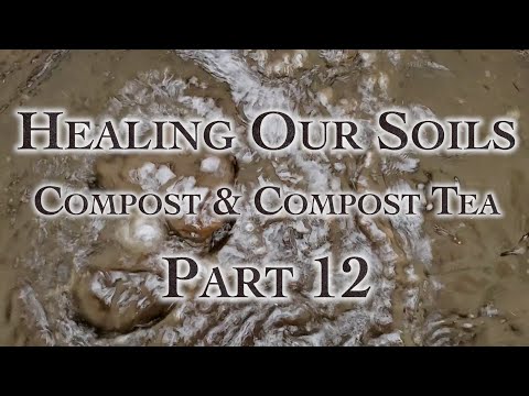 Healing Our Soils Compost & Compost Tea Part 12