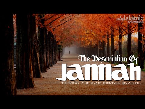 FULL DESCRIPTION OF JANNAH (PARADISE)