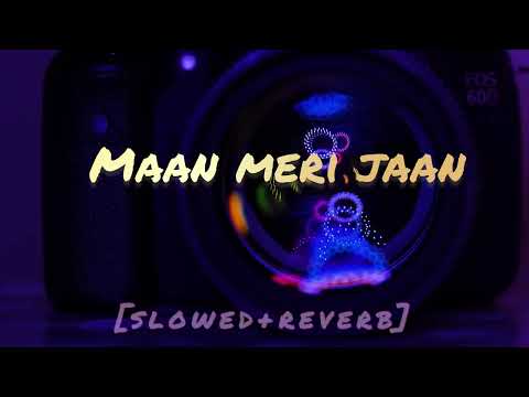 Maan Meri Jaan -[Slowed & Reverb]- Champagne Talk | King | Lofi