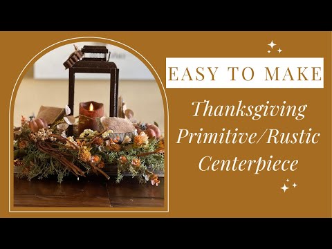 How to make an Easy Thanksgiving Centerpiece on a Budget using Thrifted items!   Primitive/Rustic