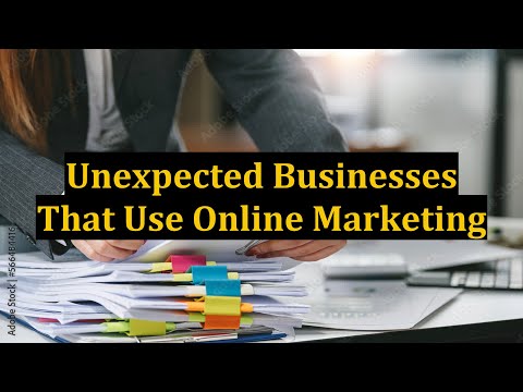 Unexpected Businesses That Use Online Marketing