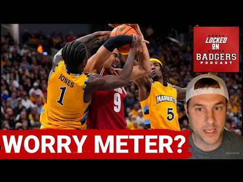 Marquette Golden Eagles and Wisconsin Badgers basketball reaction show, whats the worry meter?