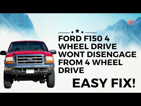 Ford F150 4 Wheel Drive Wont Disengage From 4 Wheel Drive