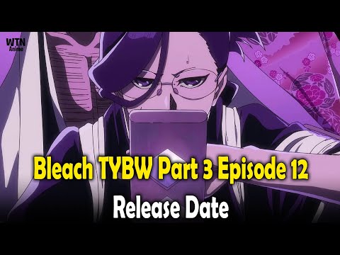 Bleach TYBW part 3 episode 12 release date