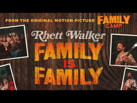 Rhett Walker - Family Is Family (Rhett's Cut) (From the FAMILY CAMP motion picture soundtrack)