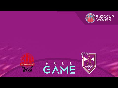 Villeneuve d'Ascq LM v CSM Constanta | Full Basketball Game | EuroCup Women 2024-25