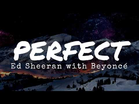 Ed Sheeran - Perfect Duet with Beyoncé (Lyrics)