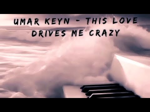 Umar Keyn - This Love Drives Me Crazy