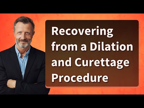 Recovering from a Dilation and Curettage Procedure