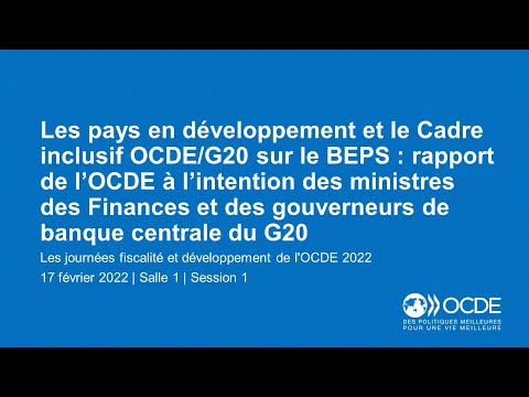 Les journées fiscalité et développement de l'OCDE 2022 (Jour 2 Salle 1 Session 1) : Cadre inclusif