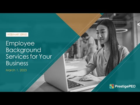 Prestigepeo Webinar Presents - Employee Background Services For Your Business