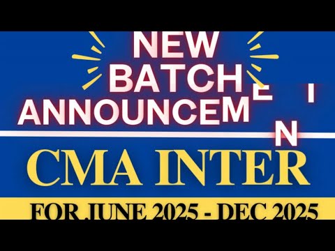 CMA INTER NEW BATCH ANNOUNCEMENT FOR JUNE 25 AND DEC 25 ATTEMPT