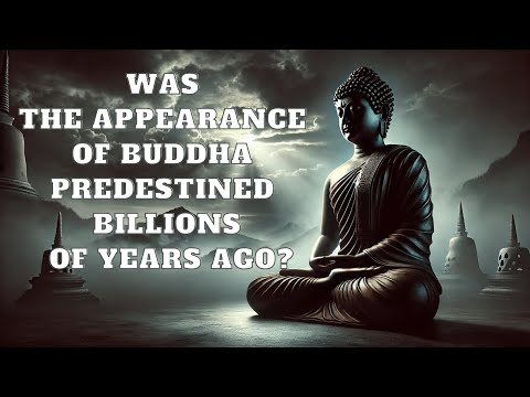 Was the Appearance of Buddha Predestined Billions of Years Ago?