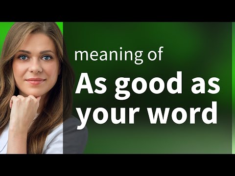 Understanding the Phrase "As Good as Your Word"