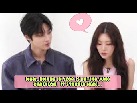 Wow..Hwang In Yeop is dating Jung Chaeyeon.  It started here...