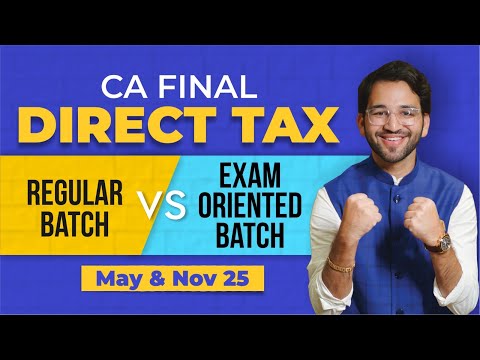 Regular vs Exam Oriented - CA Final Direct Tax - May 25 and Nov 25 | ICAI | CA Final | CMA Final