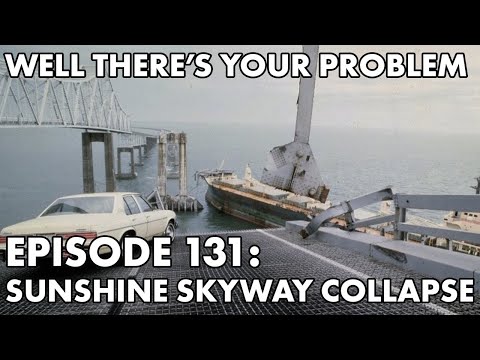 Well There's Your Problem | Episode 131: Sunshine Skyway Bridge Collapse