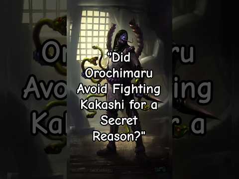 "Why Did Orochimaru Avoid Fighting Kakashi for a Secret Reason?" #viral #shorts #naruto