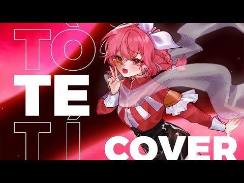 TÒ TE TÍ - COVER by HIBIKI DU CA (FIX AUDIO)