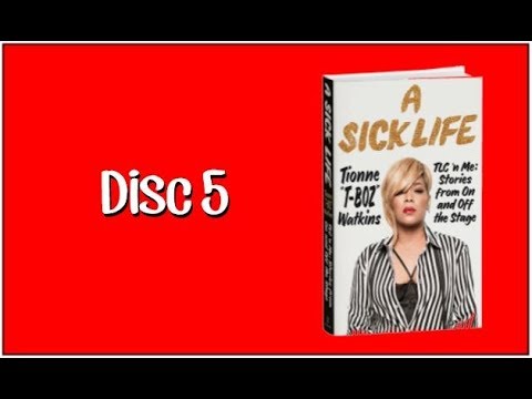 A Sick Life by Tionne "-TBoz" Watkins - Audio Book Disc 5