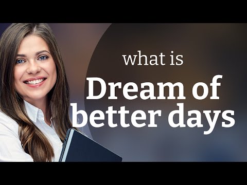 Dreaming of Better Days: A Journey Through Hope and Aspiration