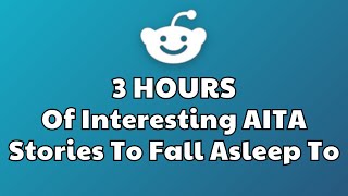 3 HOURS Of Interesting AITA Stories To Fall Asleep To | Best Reddit Stories Compilation (New update)