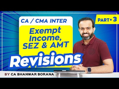 Revision | Inter DT MAY/NOV-23 | Exempt Income, SEZ & AMT | PART - 3