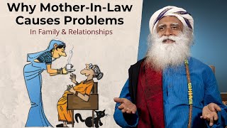 Why Mother-In-Law causes Problems in Family and Relationships | Sadhguru