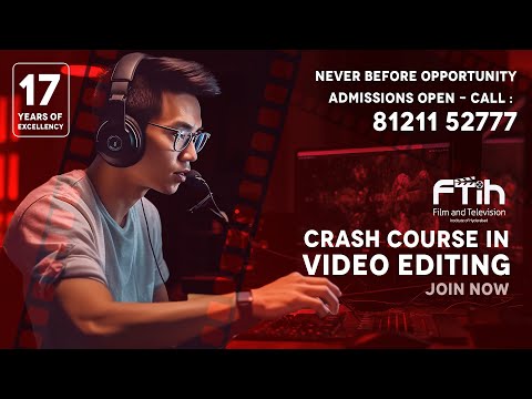 Enrol in Our Advanced Video Editing Crash Course|| FTIH