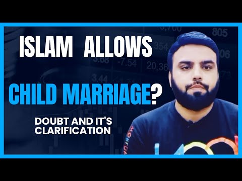 Child Marriage in Islam | Non-Muslim's Allegations on Islam and Quran | The doubt cleared.