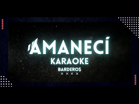 Amanecí - BARDERO$ Karaoke