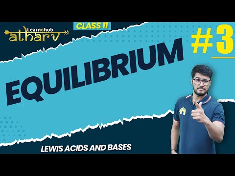 Equilibrium Class 11 Chemistry NCERT Chapter 6  #3  | Lewis Acids and Bases | Atharv Batch