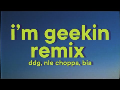 DDG - I’m Geekin Remix [Lyrics] ft. NLE Choppa, BIA