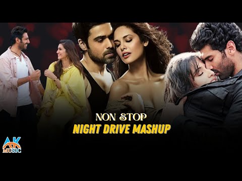 Night Drive Mashup 2024 | AK Music Mashup | Road Trip Long Drive Mashup | Best Mashup Song