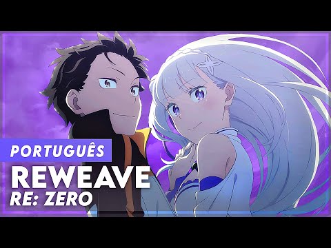 "Reweave" - Re: Zero Season 3 Opening (Cover in Portuguese) |  Lyrics