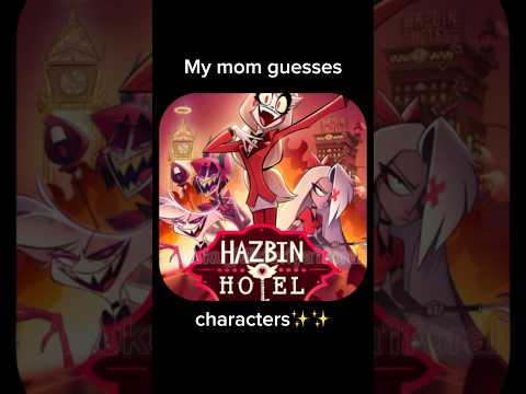 She knows some of them, that’s why some are correct✨-My mom guesses HH characters names #hazbinhotel