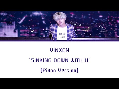 VINXEN (빈첸) - 'SINKING DOWN WITH U (Piano Version)' (Han/Rom/Eng)