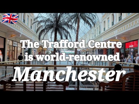 The Trafford Centre,Manchester 🇬🇧 ห้างสรรพสินค้าที่มีชื่อเสียงระดับโลกในเมืองแมนเชสเตอร์