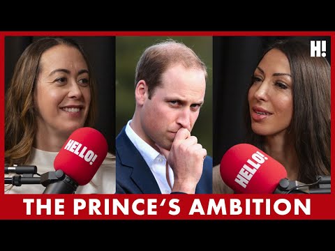 Emotions run high as we discuss: Is this Prince William's BIGGEST Ambition? | HELLO!