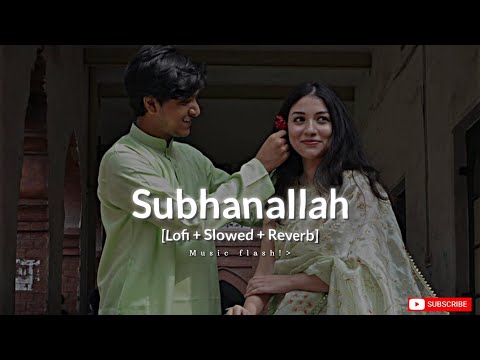 Subhanallah [Lofi+Slowed+Reverb] FULL SONG | Deepika Padukon| Ranbir Kapoor| Pritam| @Music_flash7